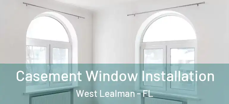 Casement Window Installation West Lealman - FL