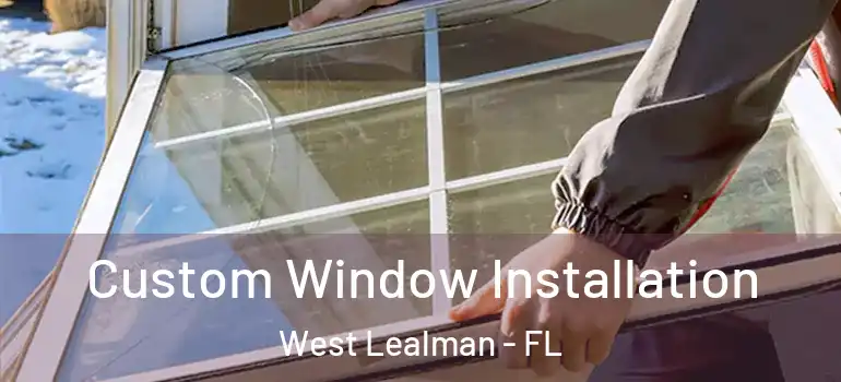 Custom Window Installation West Lealman - FL