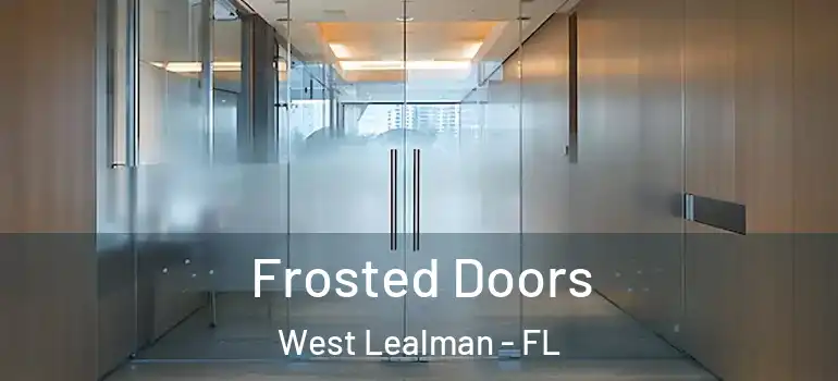 Frosted Doors West Lealman - FL
