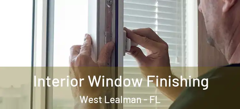 Interior Window Finishing West Lealman - FL