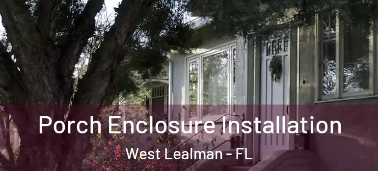Porch Enclosure Installation West Lealman - FL