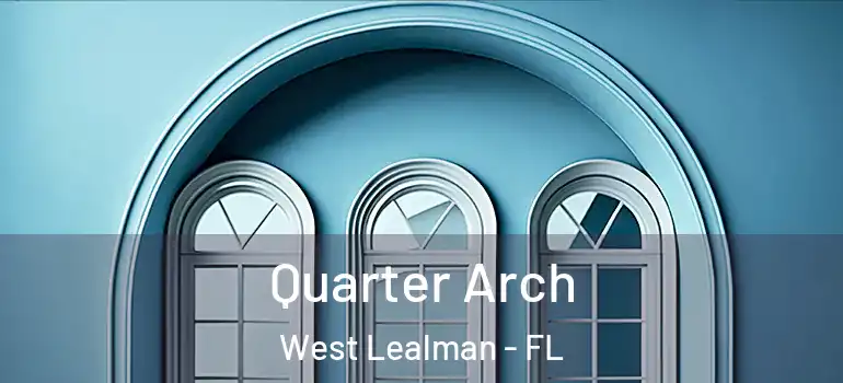Quarter Arch West Lealman - FL