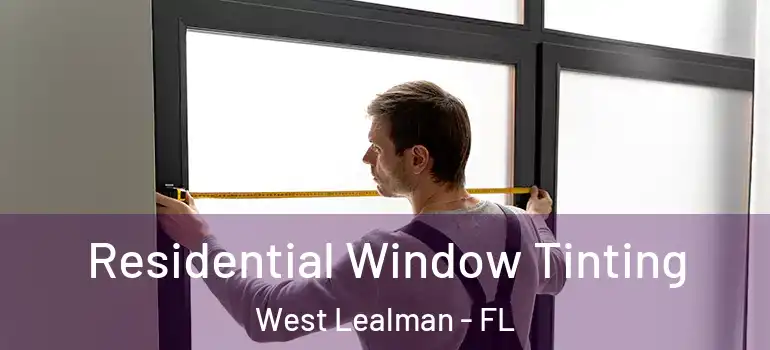 Residential Window Tinting West Lealman - FL