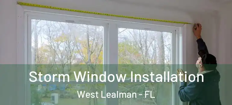 Storm Window Installation West Lealman - FL