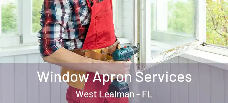Window Apron Services West Lealman - FL
