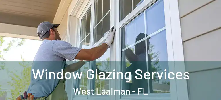 Window Glazing Services West Lealman - FL
