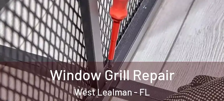 Window Grill Repair West Lealman - FL