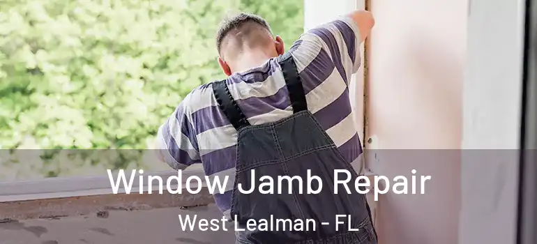 Window Jamb Repair West Lealman - FL