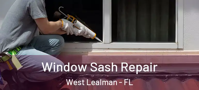 Window Sash Repair West Lealman - FL